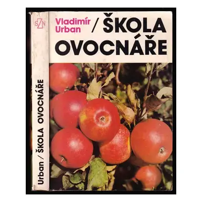 Škola ovocnáře - Vladimír Urban (1987, Státní zemědělské nakladatelství)