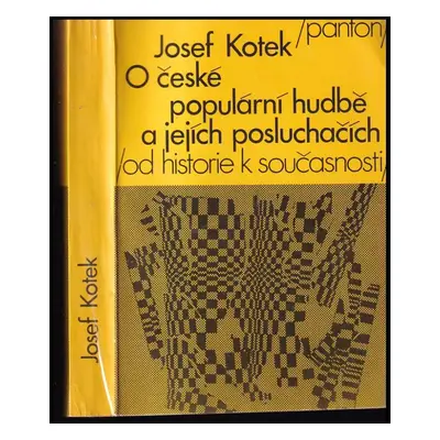 O české populární hudbě a jejích posluchačích : Od historie k současnosti - Josef Kotek (1990, P