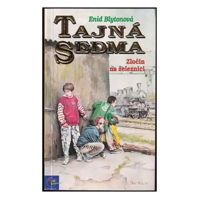 Tajná sedma : Zločin na železnici - Enid Blyton (1998, Egmont)