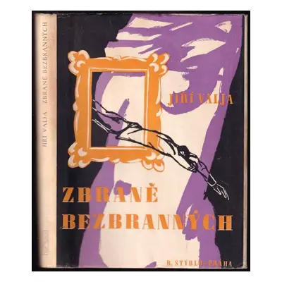 Zbraně bezbranných : román - Jiří Valja (1946, B. Stýblo)