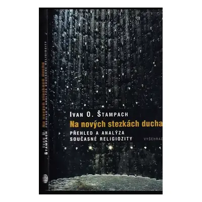 Na nových stezkách ducha : přehled a analýza současné religiozity - Odilo Ivan Štampach (2010, V