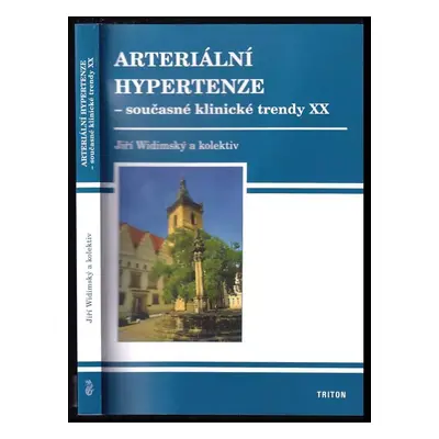 Arteriální hypertenze - současné klinické trendy : XX - Jiří Widimský (2022, Triton)