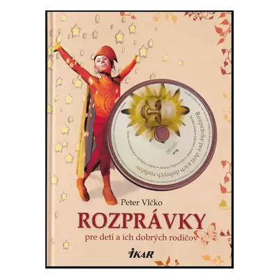 Rozprávky pre deti a ich dobrých rodičov - Peter Vlčko (2008, Ikar)