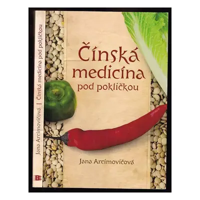 Čínská medicína pod pokličkou - Jana Arcimovičová (2004, Beta)