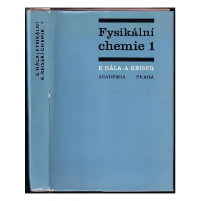 Fysikální chemie 1 : 1 - Eduard Hála, Arnošt Reiser (1971, Academia)