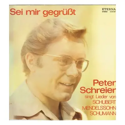 Sei Mir Gegrüßt - Peter Schreier Singt Lieder Von Schubert, Mendelssohn, Schumann : Black Labels