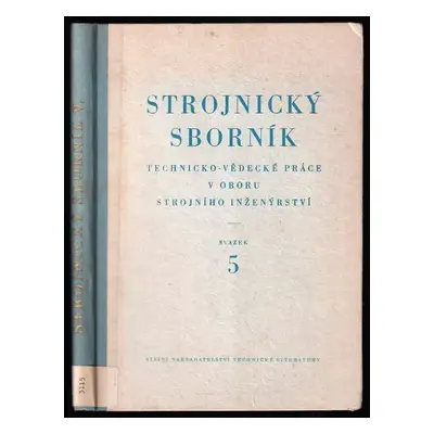 Strojnický sborník : Technicko-vědecké práce v oboru strojního inženýrství - Sv. 5 (1954, Státní