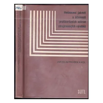 Hodnocení jakosti a účinnosti protikorozních ochran strojírenských výrobků - Jaroslav Průša (198