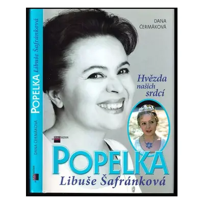 Popelka Libuše Šafránková : hvězda našich srdcí - Dana Čermáková (2009, Imagination of People)