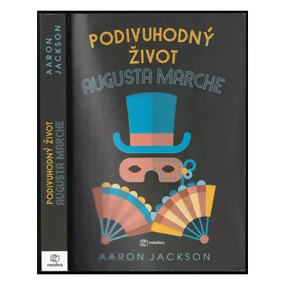 Podivuhodný život Augusta Marche - Aaron Jackson (2023, Metafora)