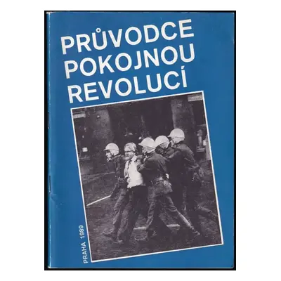 Průvodce pokojnou revolucí : Praha 1989 - Ladislav Dragula (1990, Zdeněk Dvořáček)