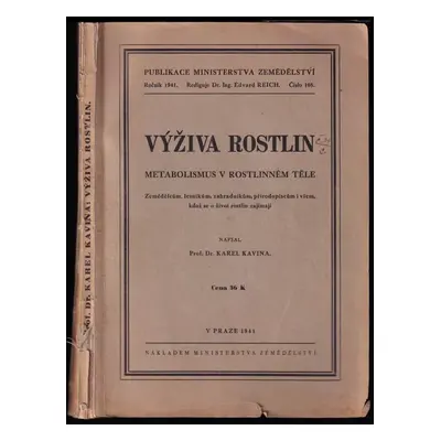 Výživa rostlin : metabolismus v rostlinném těle : zemědělcům, lesníkům, zahradníkům, přírodopisc