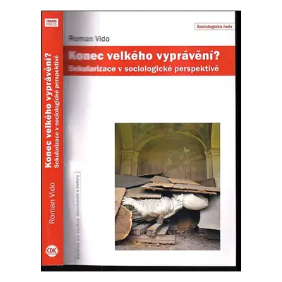 Konec velkého vyprávění? : sekularizace v sociologické perspektivě - Roman Vido (2012, Centrum p