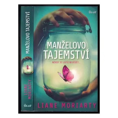 Manželovo tajemství : někdy je lepší nevědět - Liane Moriarty (2019, Ikar)