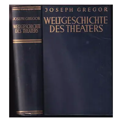 Weltgeschichte des Theatres - Gregor J. (1933, Phaidon Verlag)