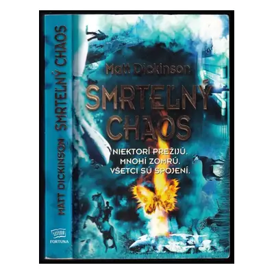 Smrteľný chaos : [niektorí prežijú. Mnohí zomrú. Všetci sú spojení] - Matt Dickinson (2012, Fort