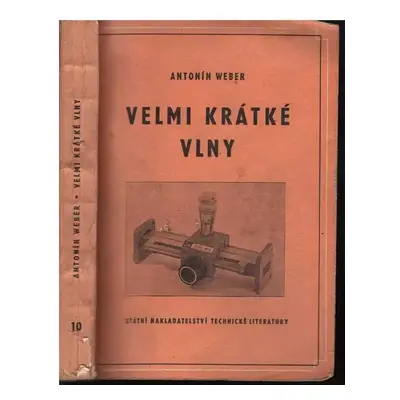 Velmi krátké vlny - Antonín Weber (1957, Státní nakladatelství technické literatury)