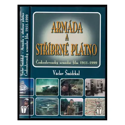 Armáda a stříbrné plátno : československý armádní film 1951-1999 - Václav Šmidrkal (2009, Naše v