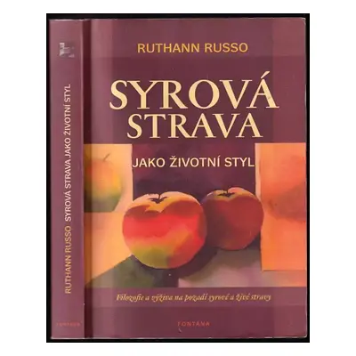 Syrová strava jako životní styl : filozofie a výživa na pozadí syrové a živé stravy - Ruthann Ru