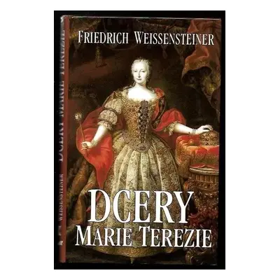 Dcéry Márie Terézie - Friedrich Weissensteiner (1996, Ikar)