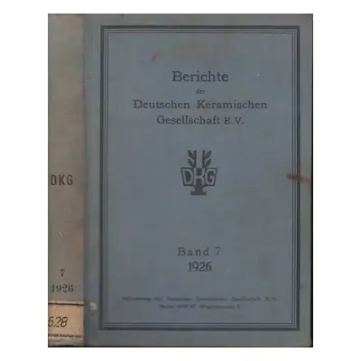 Berichte der Deutschen Keramischen Gesellschaft E.V., Band 7 - R. Rieke (1926, Deutschen Keramis