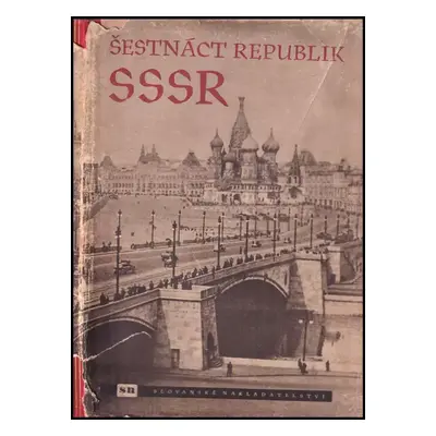 Šestnáct republik SSSR : Fotografie sovět. inf. kanceláře a ... Čs. tisk. kanceláře (1951, Slova