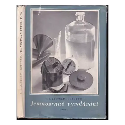 Jemnozrnné vyvolávání - Vsevolod Aleksandrovič Jaštold-Govorko (1955, Orbis)