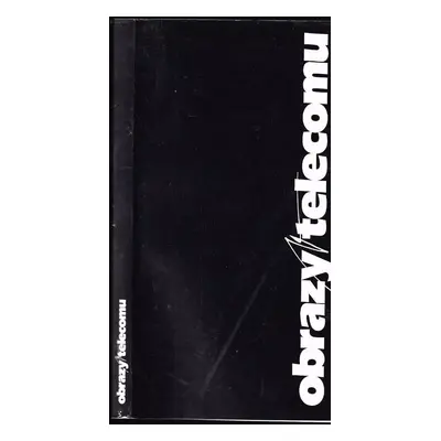 Obrazy v telecomu : katalog souboru obrazů devadesáti jedna východočeských autorů (1998, SPT Tel