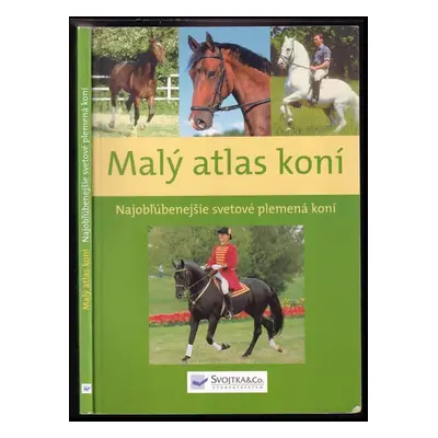 Malý atlas koní : najobľúbenejšie svetové plemená koní - Sibylle Luise Binder, Gabriele Kärcher 