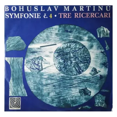 Symfonie Č. 4 • Tre Ricercari - The Czech Philharmonic Orchestra, Bohuslav Martinů, Martin Turno