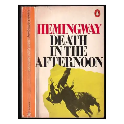 Death in the Afternoon : Smrt odpoledne v AJ - Ernest Hemingway (1973, Penguin Books)