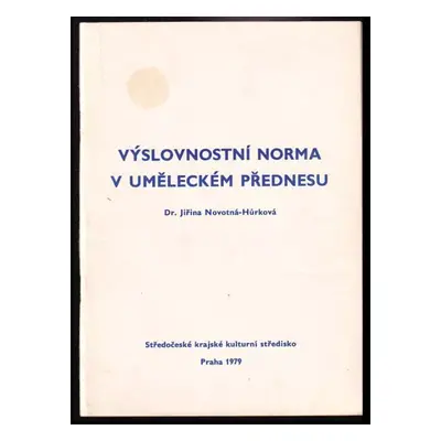 Výslovnostní norma v uměleckém přednesu - Jiřina Hůrková-Novotná, Jiřina Novotná-Hůrková (1979, 