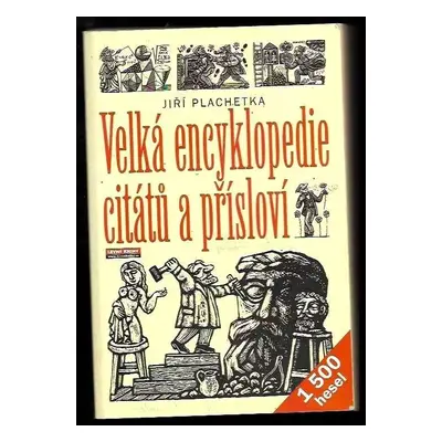 Velká encyklopedie citátů a přísloví - Jiří Plachetka (2008, Levné knihy KMa)