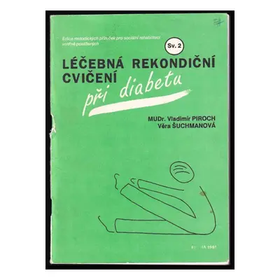 Léčebná rekondiční cvičení pri diabetu, svazek 2 - Vladimír Piroch, Věra Šuchmanová (1991, Svaz 