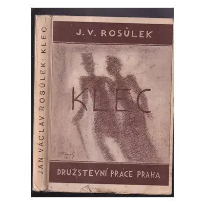 Klec : román - Jan Václav Rosůlek (1928, Družstevní práce)