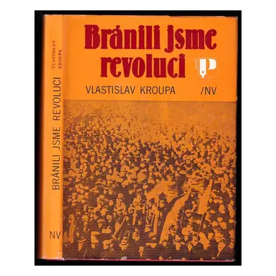 Bránili jsme revoluci - Vlastislav Kroupa (1983, Naše vojsko)