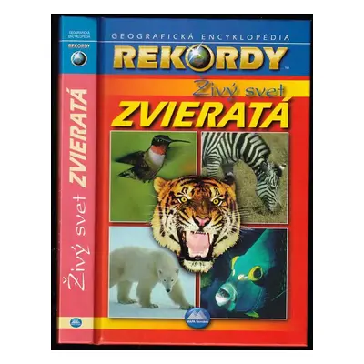 Živý svět : zvířata : geografická encyklopedie - Róbert Čeman (2001, MAPA Slovakia)