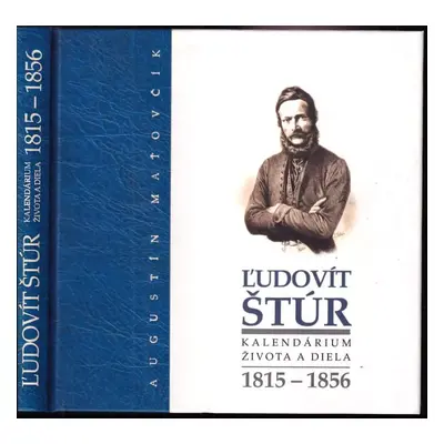 Ľudovít Štúr : kalendárium života a diela : 1815-1856 - Augustín Maťovčík (2014, Informačné cent