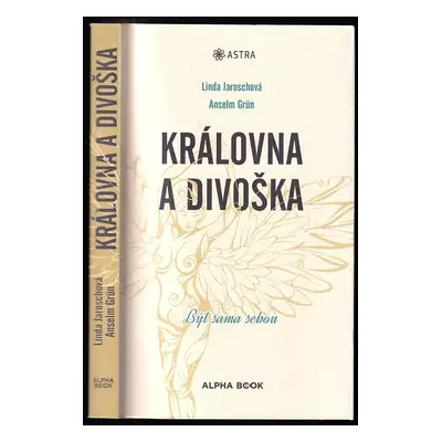 Královna a divoška : být sama sebou - Anselm Grün, Linda Jaroschová (2019, Alpha Book)