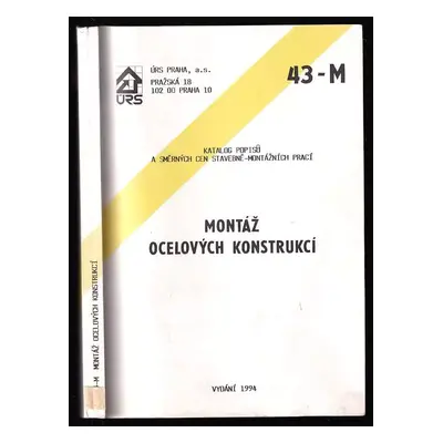 Montáž ocelových konstrukcí - katalog popisů a směrných cen stavebně - kontážních prací (1994, Ú