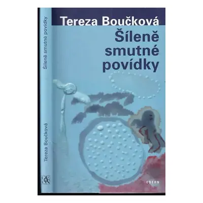 Šíleně smutné povídky - Tereza Boučková (2019, Odeon)