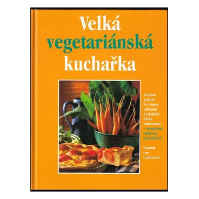 Velká vegetariánská kuchařka - Dagmar von Cramm (1997, Svojtka a Vašut)