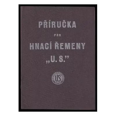 Příručka pro hnací řemeny U. S. : Výrobky firmy United States Rubber Company (United States Rubb