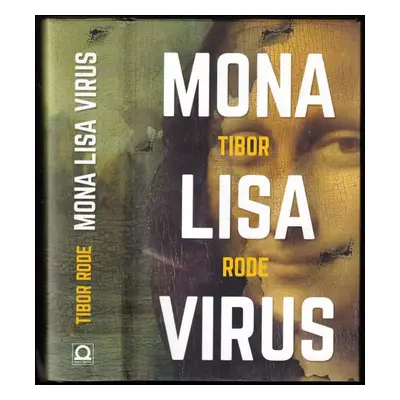 Mona Lisa virus - Tibor Rode (2018, Dobrovský s.r.o)