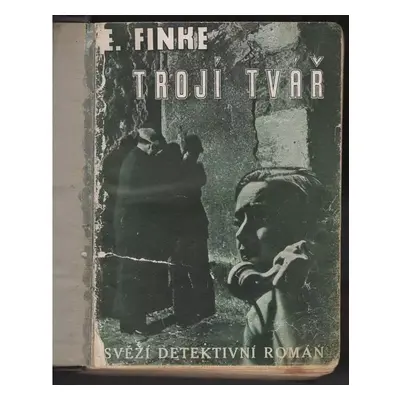 Trojí tvář : Detektivní román - Edmund Finke (1942, Jan Kotík)