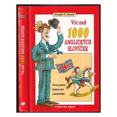 Víc než 1000 anglických slovíček : první pomoc (nejen) pro začátečníky - Joseph P Orwell (1999, 