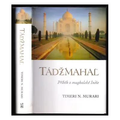 Tádžmahal : příběh z mughalské Indie - Timeri N. Murari (2005, BB art)