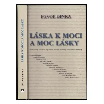 Láska k moci a moc lásky : rozhovory, črty a reportáže, eseje a úvahy, mediálne analýzy - Pavol 