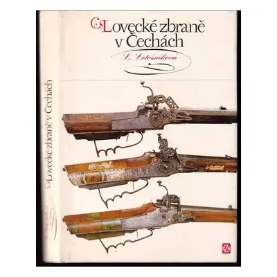 Lovecké zbraně v Čechách - Ludiše Letošníková (1980, Státní zemědělské nakladatelství)