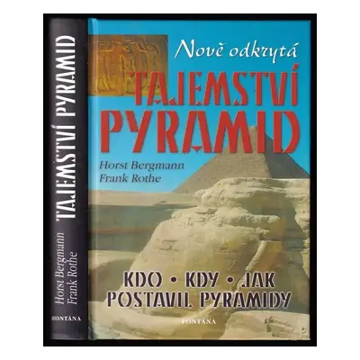 Odkrytá tajemství pyramid : staroegyptské okultní znalosti o vesmíru a nesmrtelnosti : kdo, kdy 